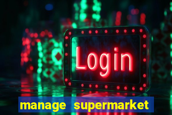 manage supermarket simulator mod apk (unlimited money and energy)